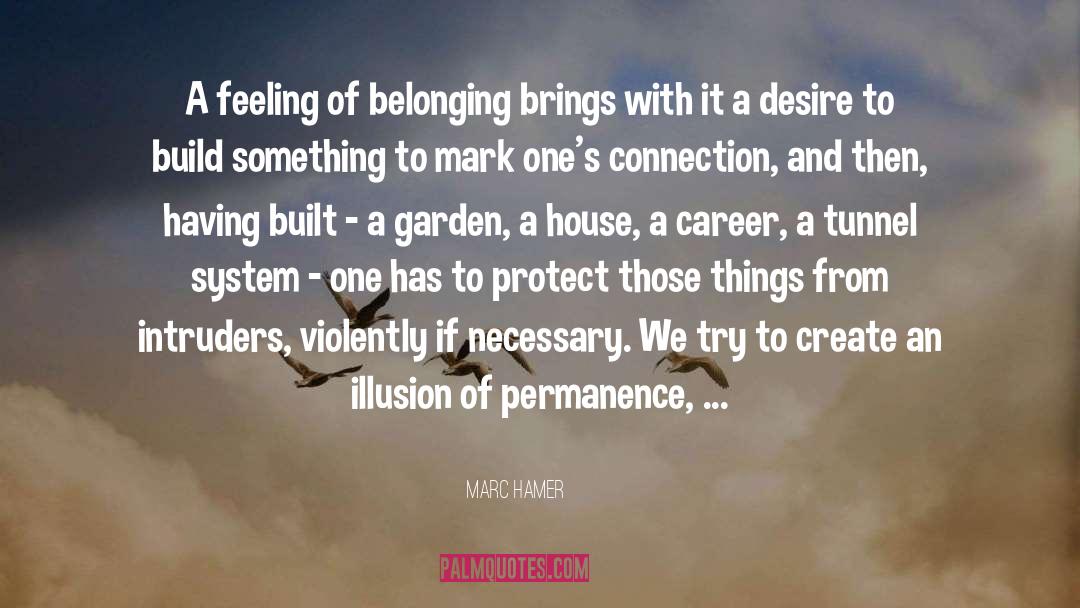 Marc Hamer Quotes: A feeling of belonging brings
