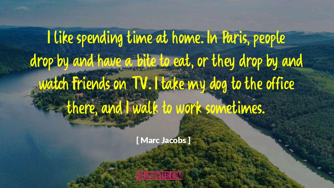 Marc Jacobs Quotes: I like spending time at