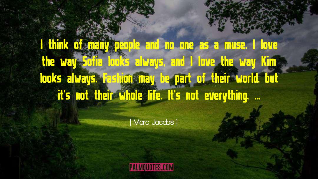 Marc Jacobs Quotes: I think of many people
