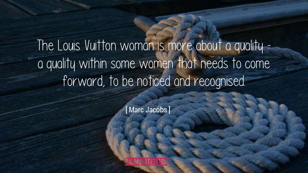 Marc Jacobs Quotes: The Louis Vuitton woman is