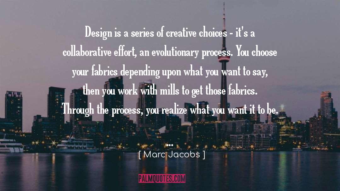 Marc Jacobs Quotes: Design is a series of