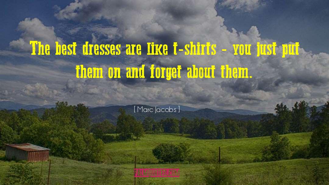 Marc Jacobs Quotes: The best dresses are like