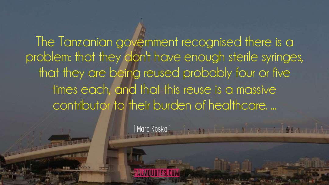 Marc Koska Quotes: The Tanzanian government recognised there
