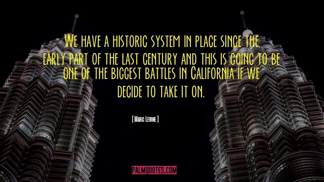 Marc Levine Quotes: We have a historic system