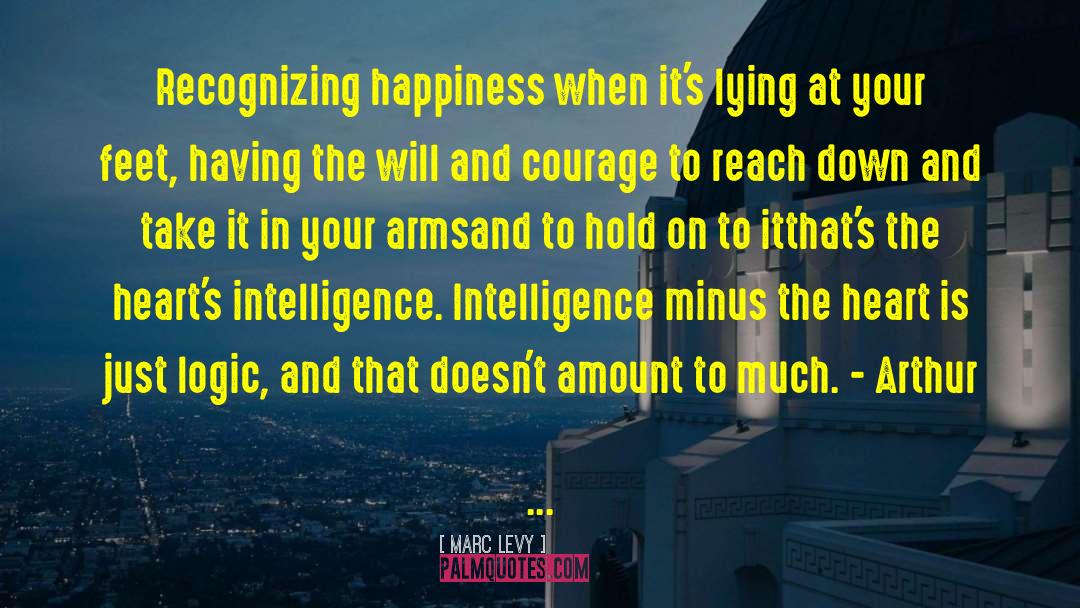 Marc Levy Quotes: Recognizing happiness when it's lying