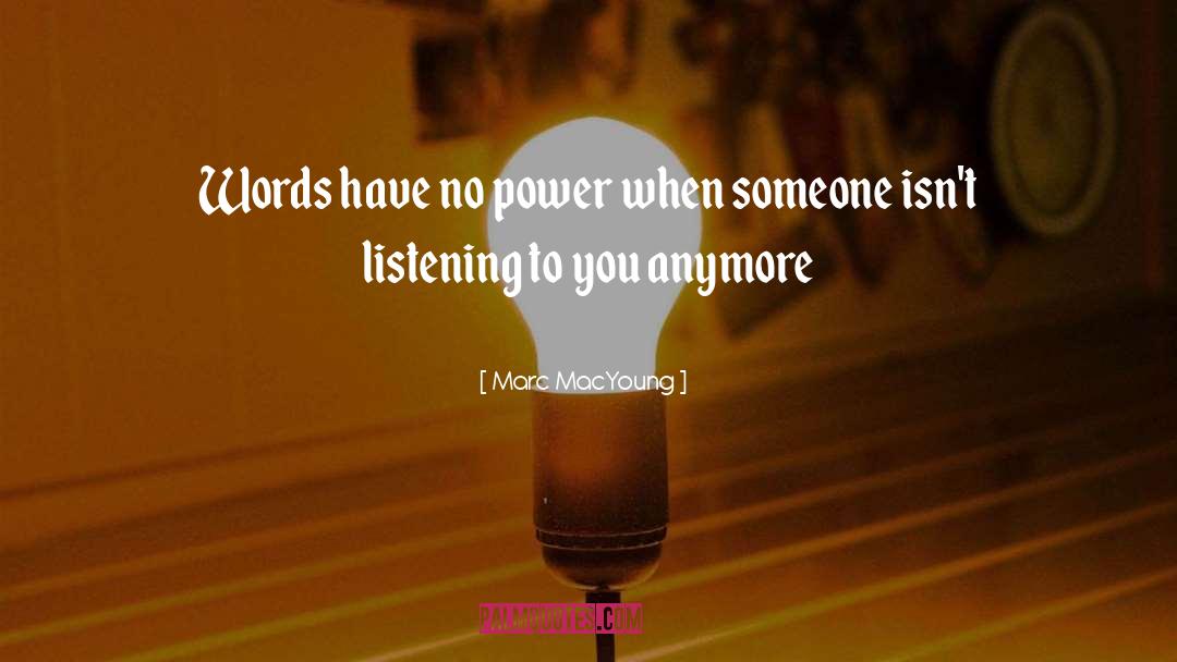 Marc MacYoung Quotes: Words have no power when