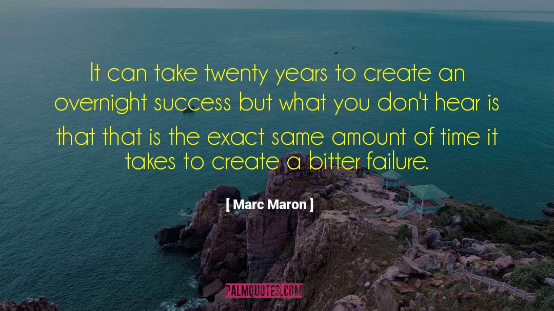 Marc Maron Quotes: It can take twenty years