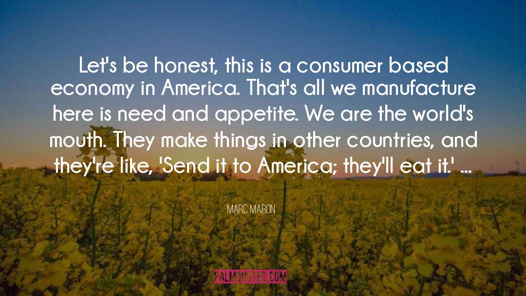 Marc Maron Quotes: Let's be honest, this is