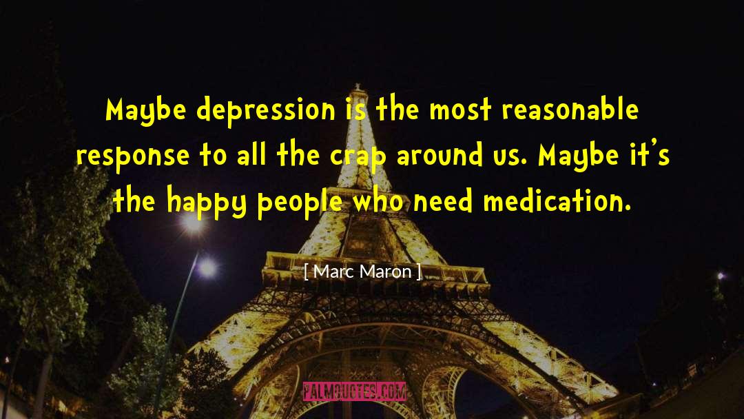 Marc Maron Quotes: Maybe depression is the most