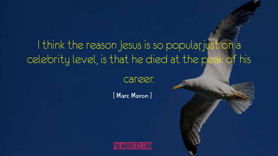 Marc Maron Quotes: I think the reason Jesus