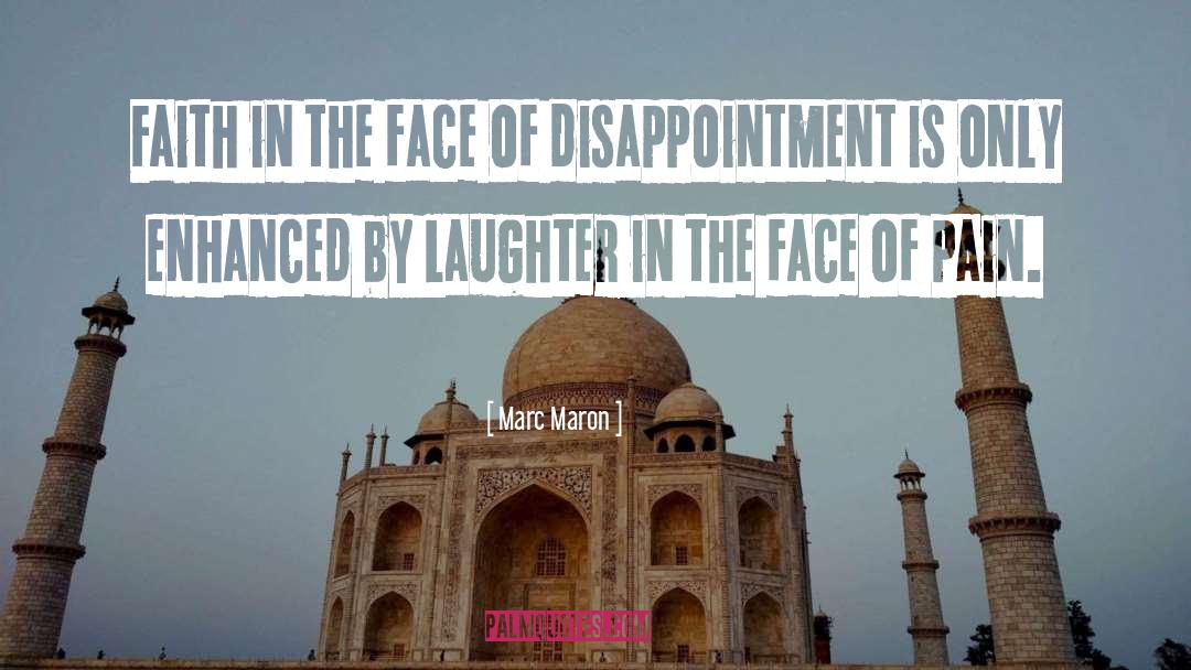 Marc Maron Quotes: Faith in the face of