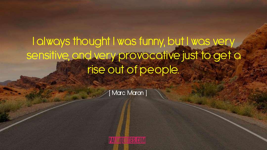 Marc Maron Quotes: I always thought I was