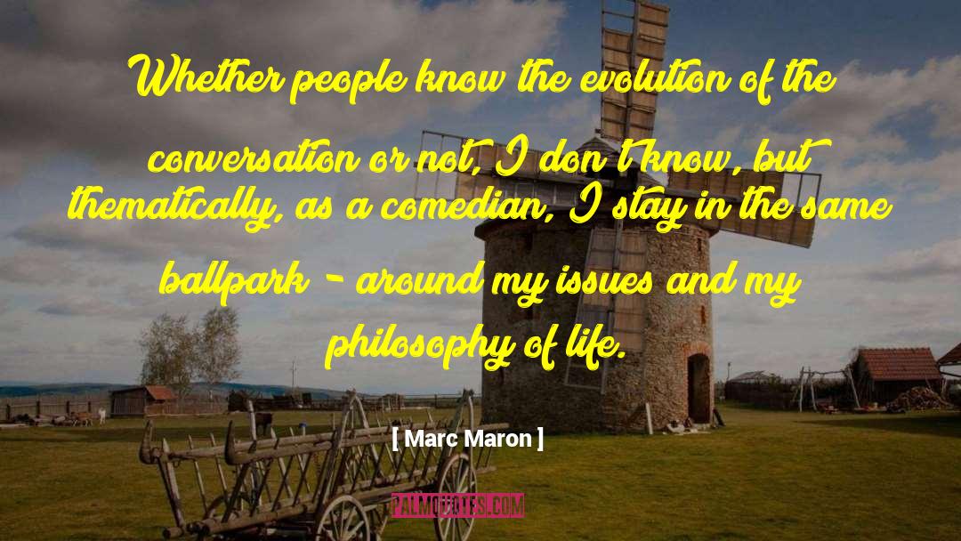 Marc Maron Quotes: Whether people know the evolution