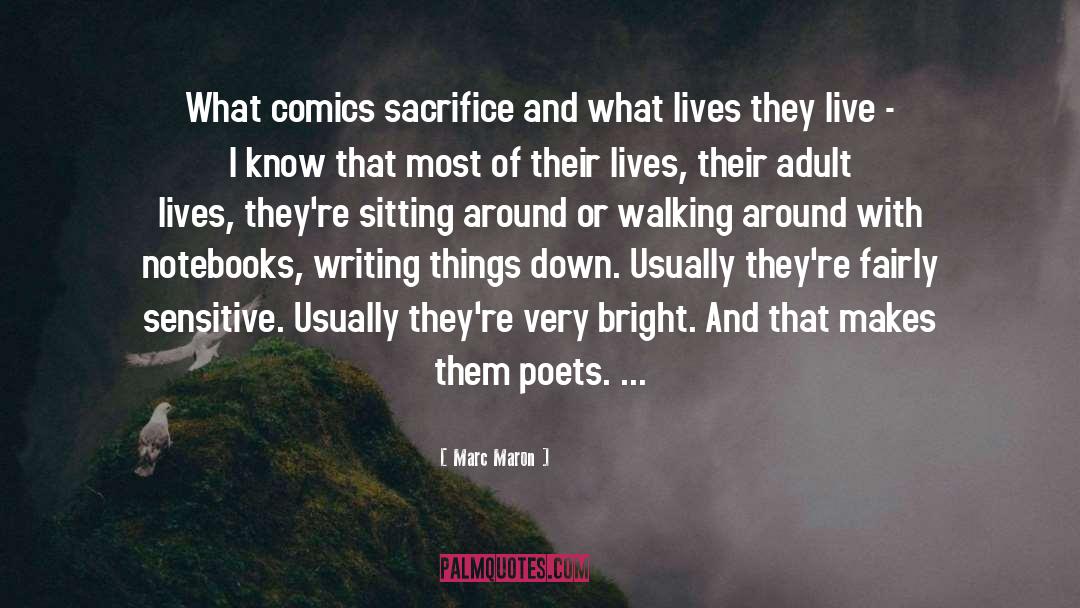 Marc Maron Quotes: What comics sacrifice and what