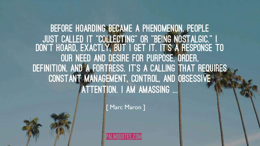 Marc Maron Quotes: Before hoarding became a phenomenon,