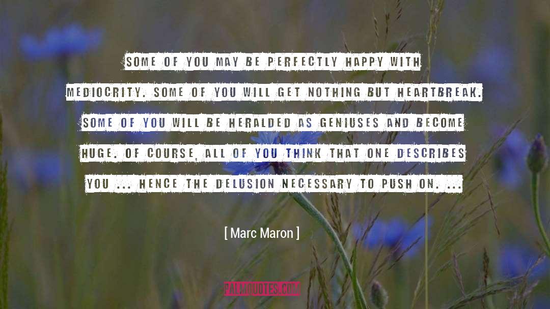 Marc Maron Quotes: Some of you may be