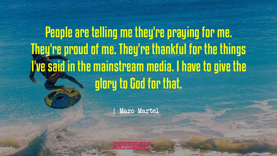 Marc Martel Quotes: People are telling me they're