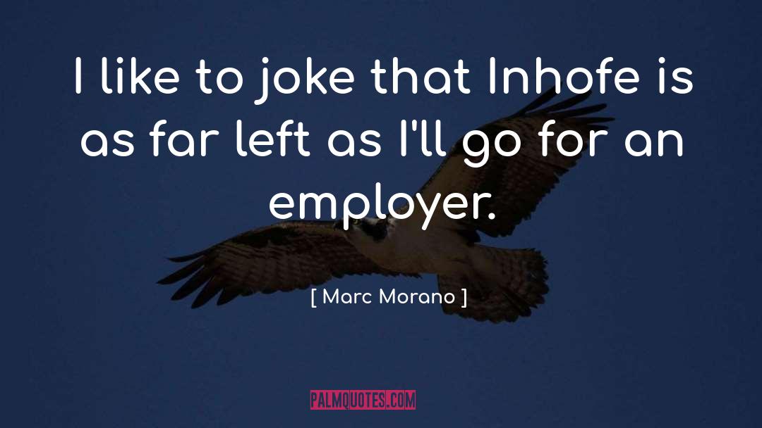 Marc Morano Quotes: I like to joke that