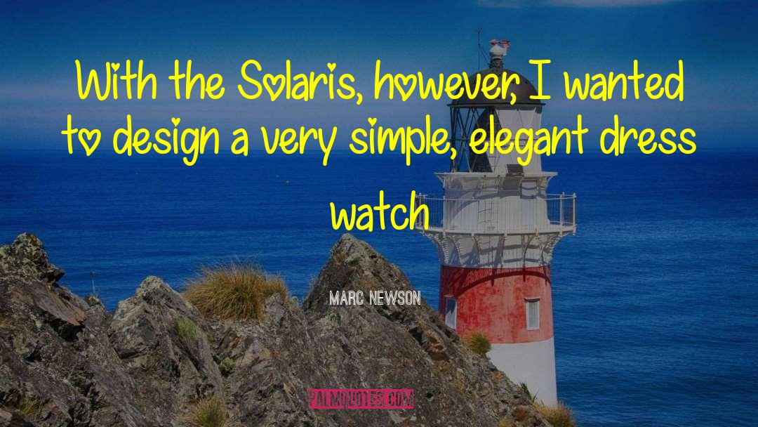 Marc Newson Quotes: With the Solaris, however, I