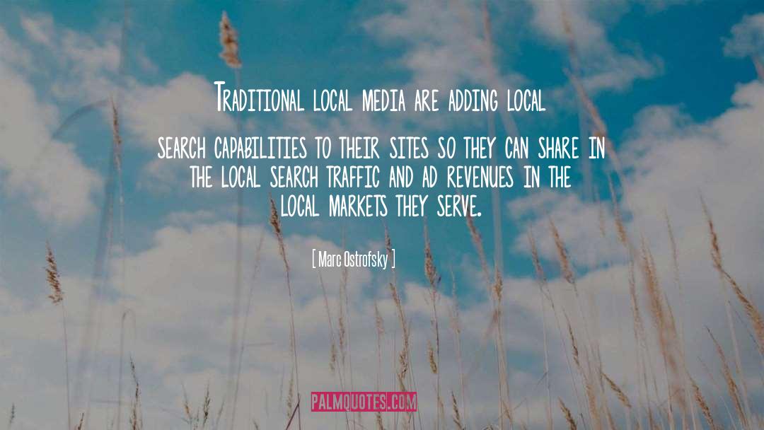 Marc Ostrofsky Quotes: Traditional local media are adding