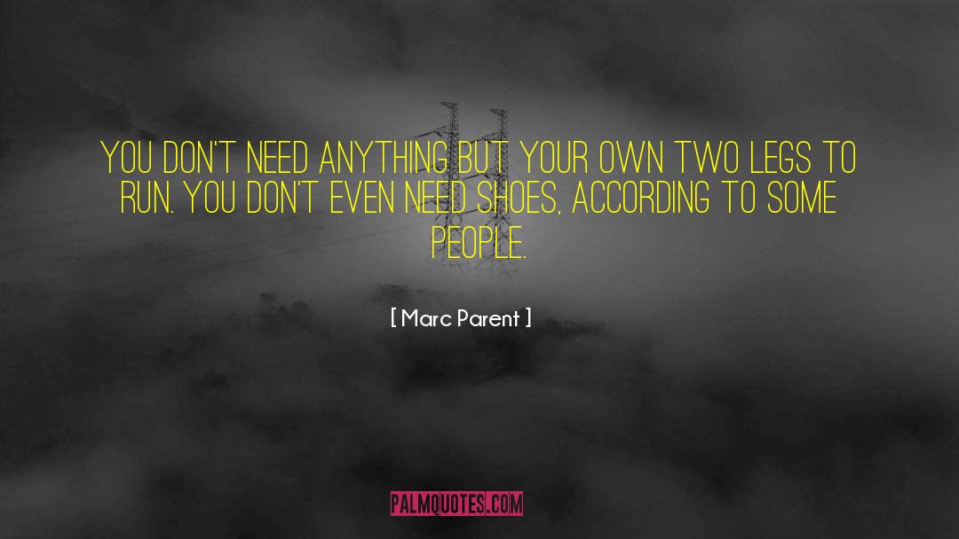 Marc Parent Quotes: You don't need anything but