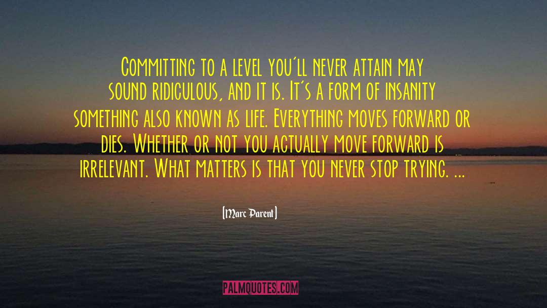Marc Parent Quotes: Committing to a level you'll
