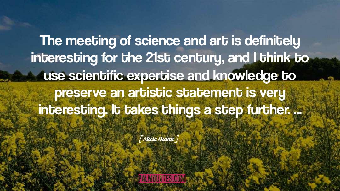 Marc Quinn Quotes: The meeting of science and