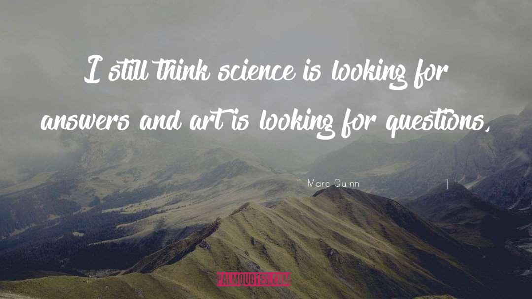 Marc Quinn Quotes: I still think science is