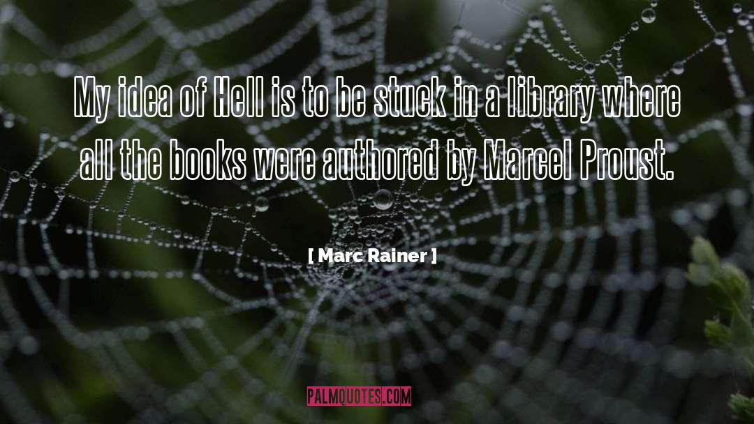 Marc Rainer Quotes: My idea of Hell is