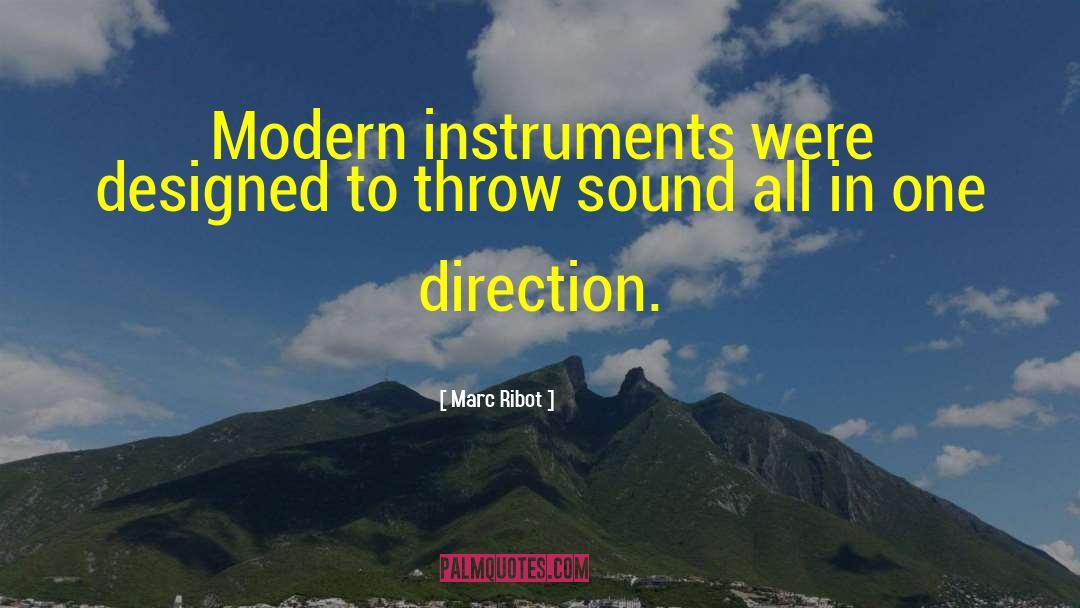 Marc Ribot Quotes: Modern instruments were designed to