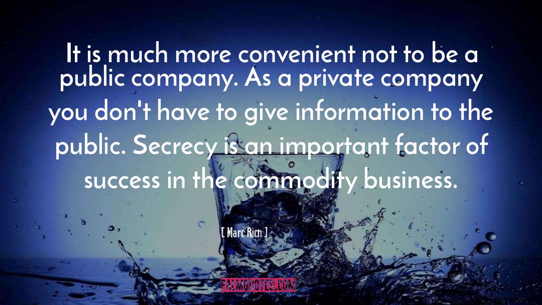 Marc Rich Quotes: It is much more convenient