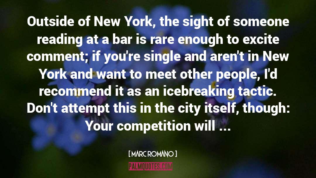 Marc Romano Quotes: Outside of New York, the
