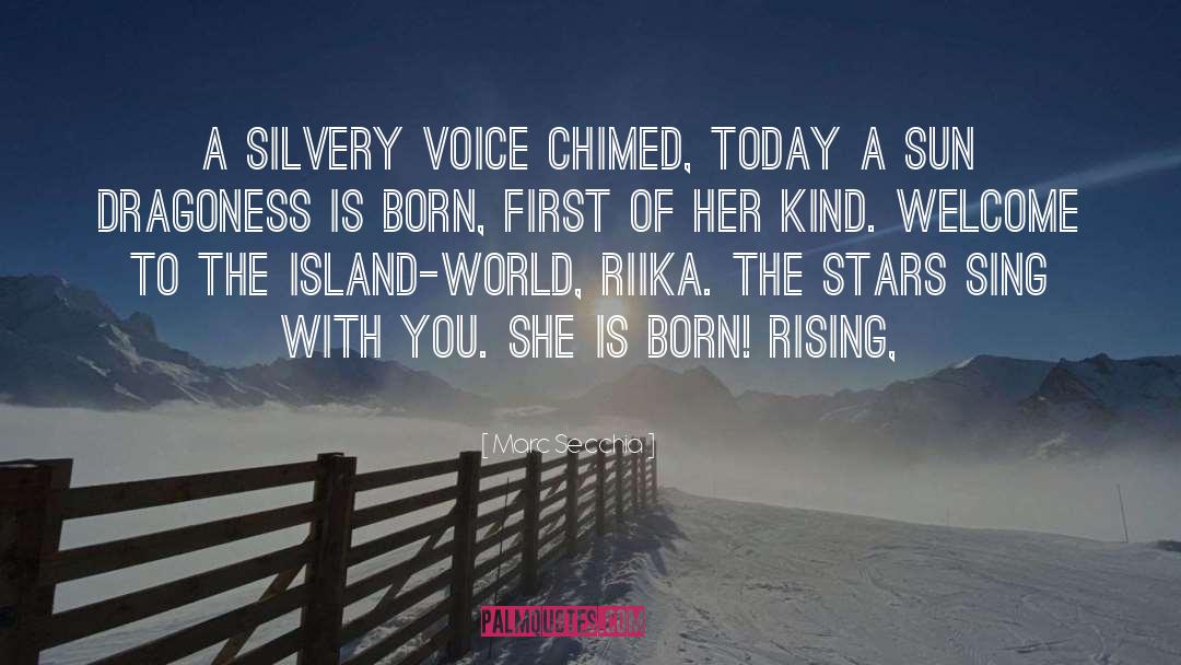 Marc Secchia Quotes: A silvery voice chimed, Today