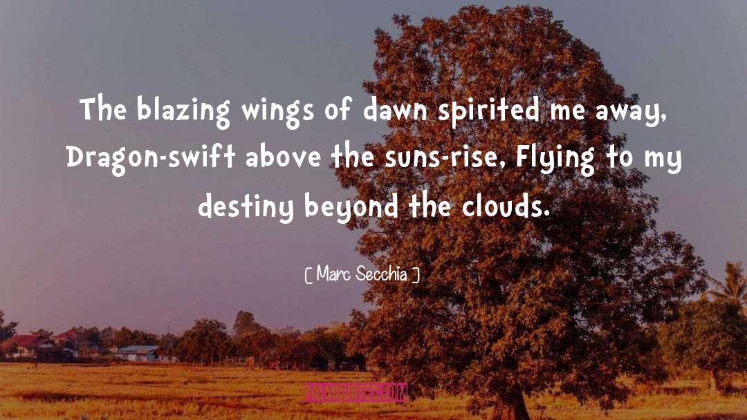 Marc Secchia Quotes: The blazing wings of dawn