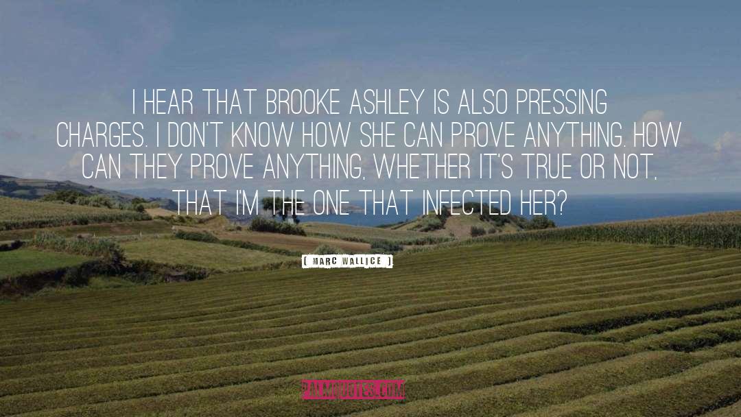 Marc Wallice Quotes: I hear that Brooke Ashley