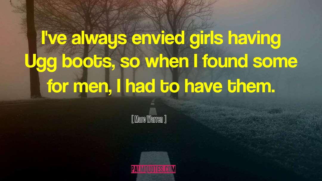Marc Warren Quotes: I've always envied girls having