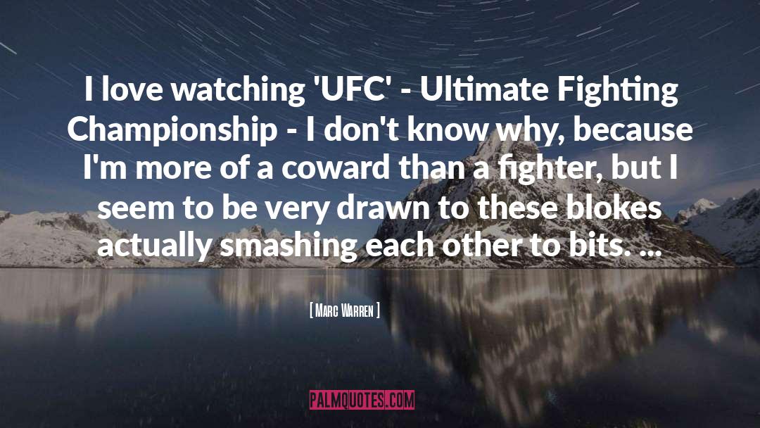 Marc Warren Quotes: I love watching 'UFC' -