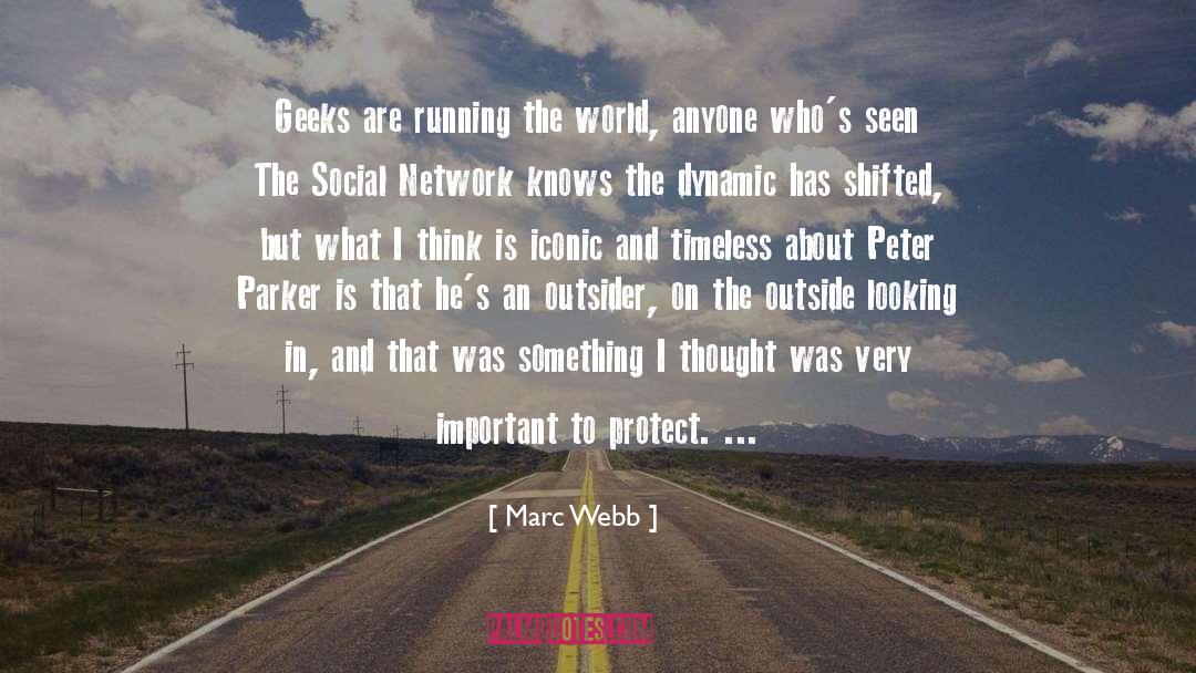 Marc Webb Quotes: Geeks are running the world,