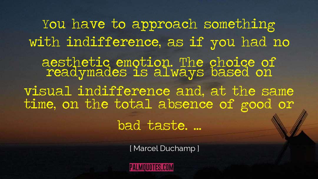 Marcel Duchamp Quotes: You have to approach something