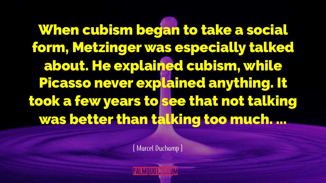 Marcel Duchamp Quotes: When cubism began to take