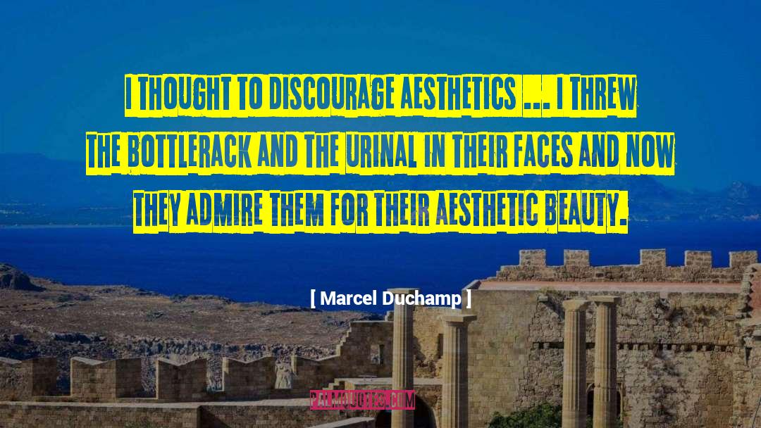 Marcel Duchamp Quotes: I thought to discourage aesthetics