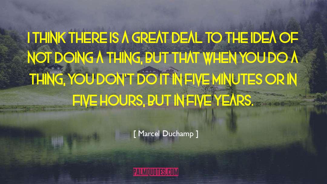 Marcel Duchamp Quotes: I think there is a
