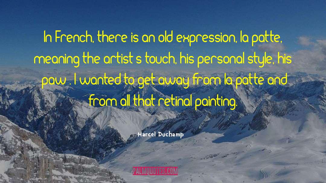 Marcel Duchamp Quotes: In French, there is an