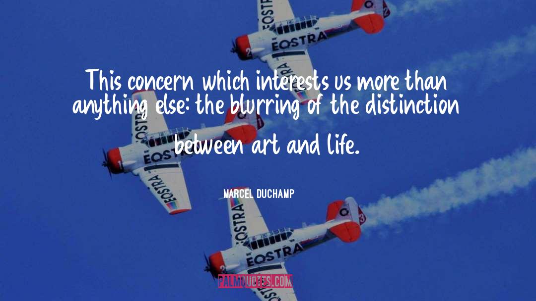 Marcel Duchamp Quotes: This concern which interests us