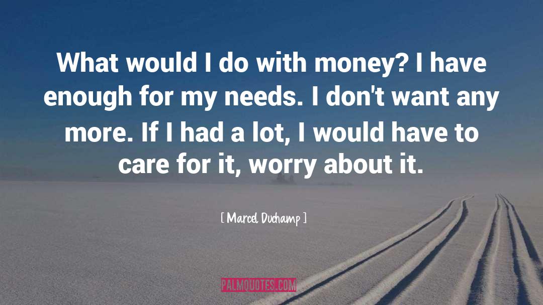 Marcel Duchamp Quotes: What would I do with