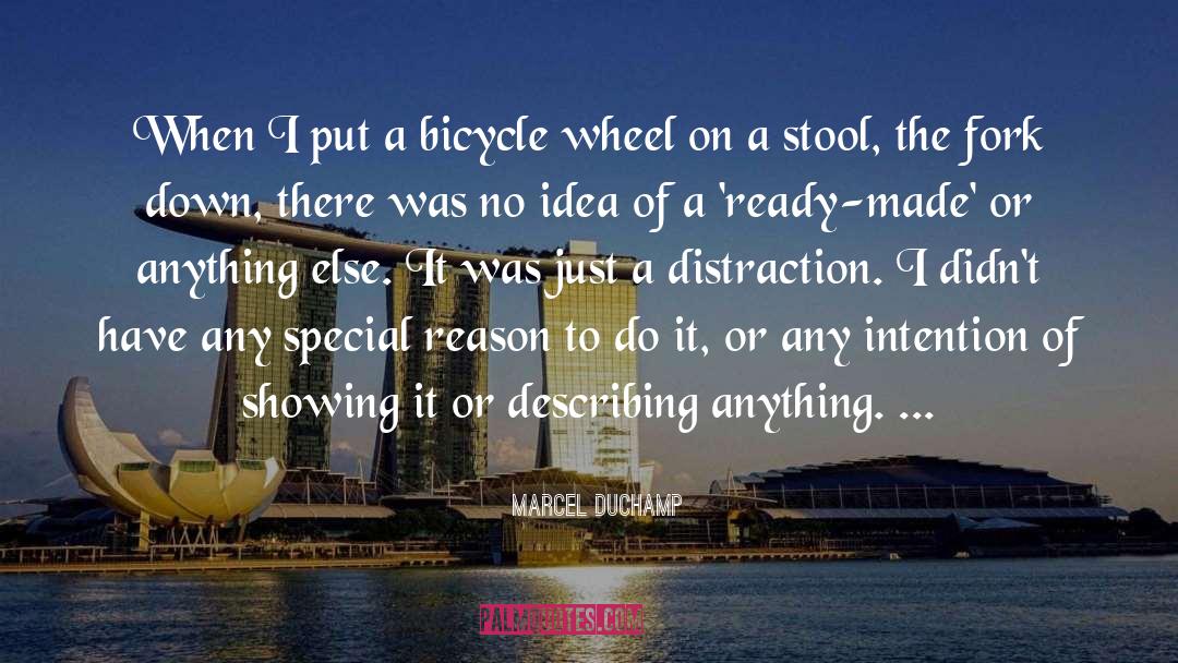 Marcel Duchamp Quotes: When I put a bicycle