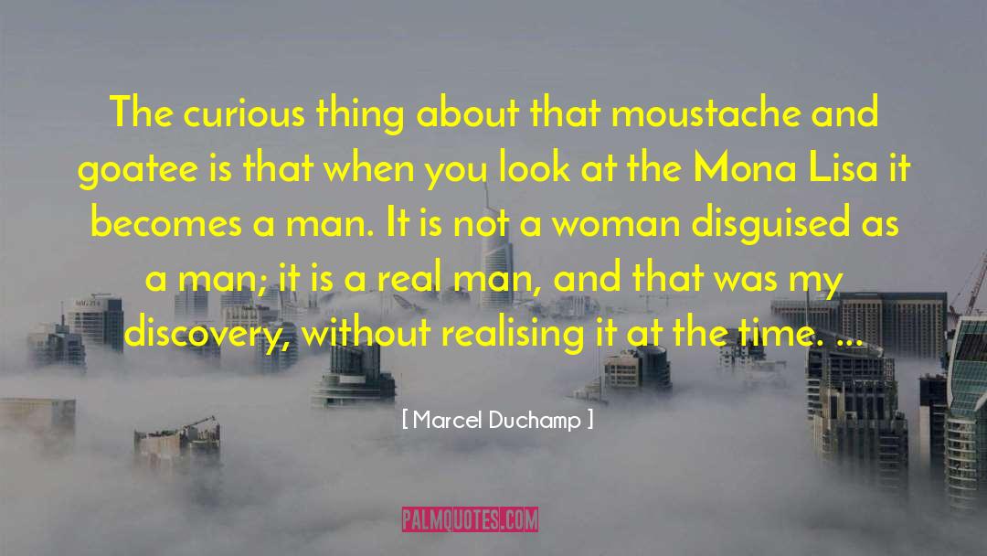Marcel Duchamp Quotes: The curious thing about that