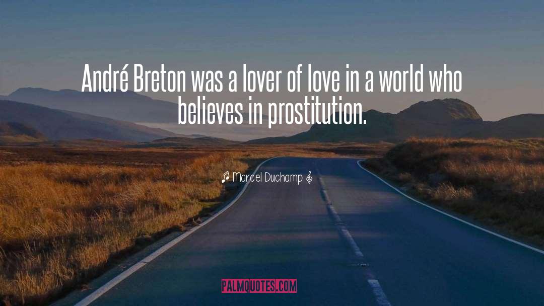 Marcel Duchamp Quotes: André Breton was a lover