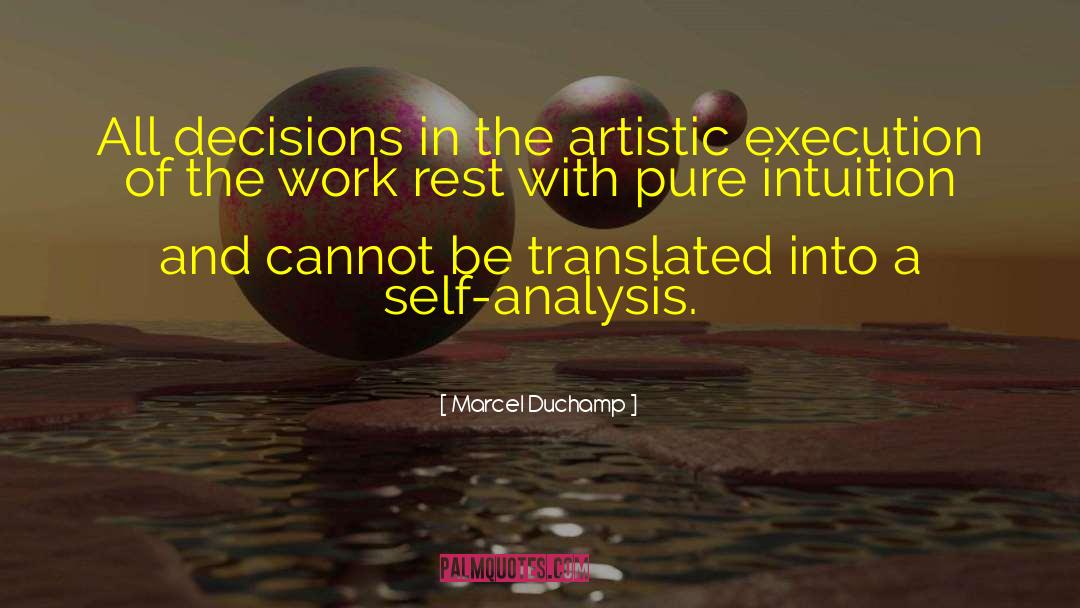 Marcel Duchamp Quotes: All decisions in the artistic