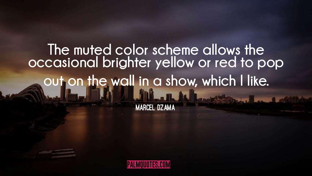 Marcel Dzama Quotes: The muted color scheme allows